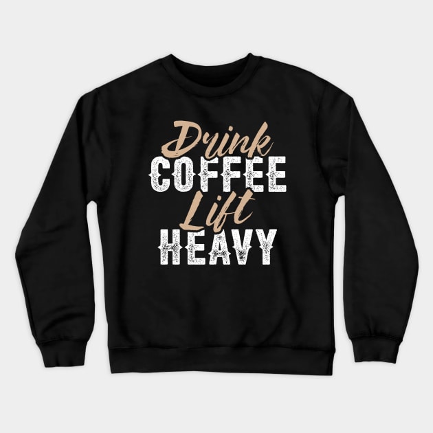 Drink Coffee Lift Heavy Crewneck Sweatshirt by brogressproject